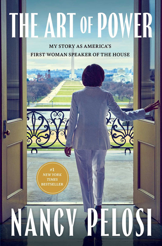 The Art of Power: My Story as America's First Woman Speaker of the House by Nancy Pelosi (8/6/24)