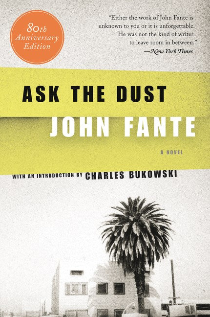 Ask the Dust by John Fante (80th Anniversary Edition)