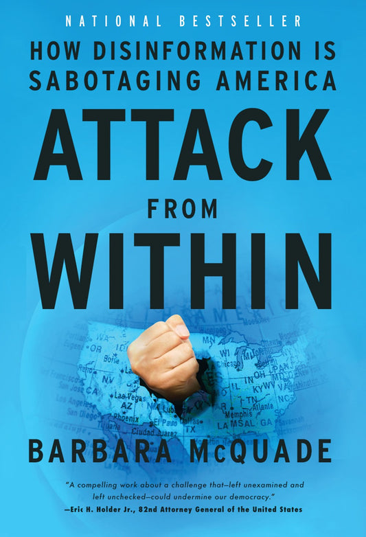 Attack from Within: How Disinformation is Sabotaging America by Barbara McQuade (2/27/24)