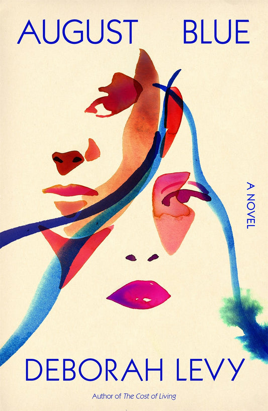 August Blue: A Novel by Deborah Levy (6/6/23)