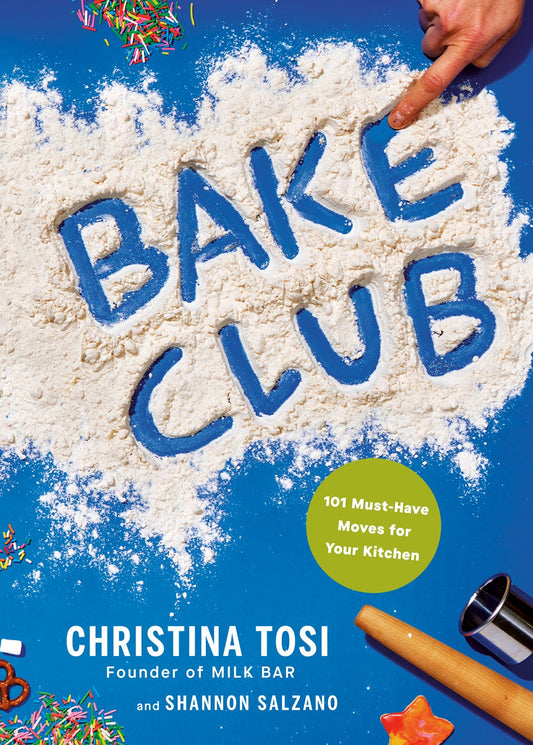 Bake Club: 101 Must-Have Moves for Your Kitchen by Christina Tosi & Shannon Salzano (11/12/24)