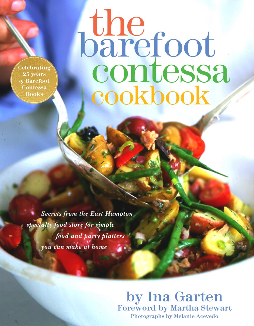 The Barefoot Contessa Cookbook by Ina Garten (Foreword by Martha Stewart) (25th Anniversary Edition)