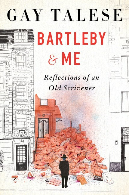 Bartleby and Me: Reflections of an Old Scrivener by Gay Talese (9/19/23)