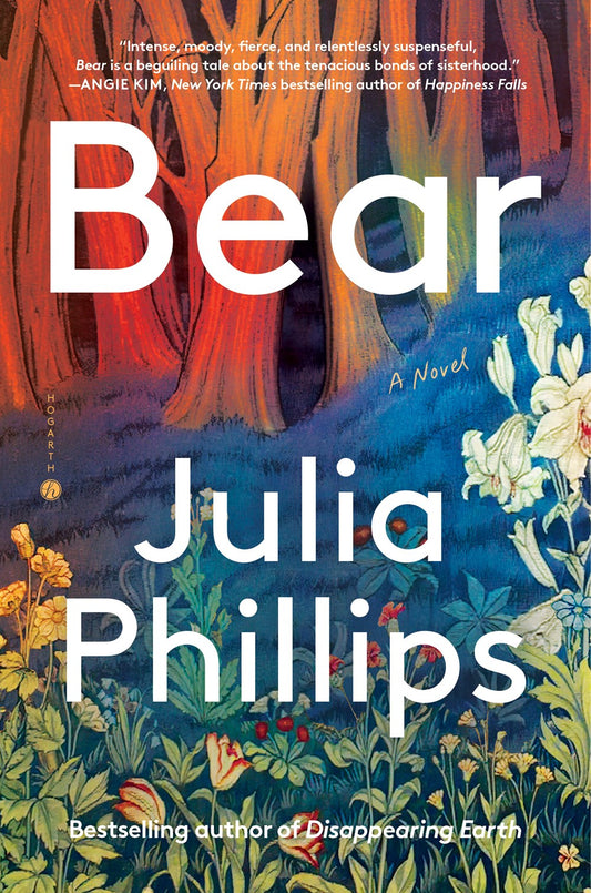 Bear: A Novel by Julia Phillips (6/25/24)