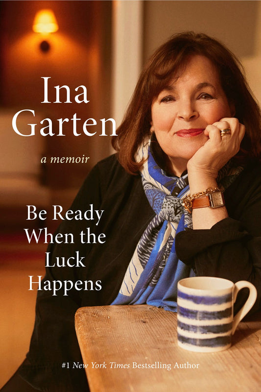 Be Ready When the Luck Happens: A Memoir by Ina Garten (10/1/24)