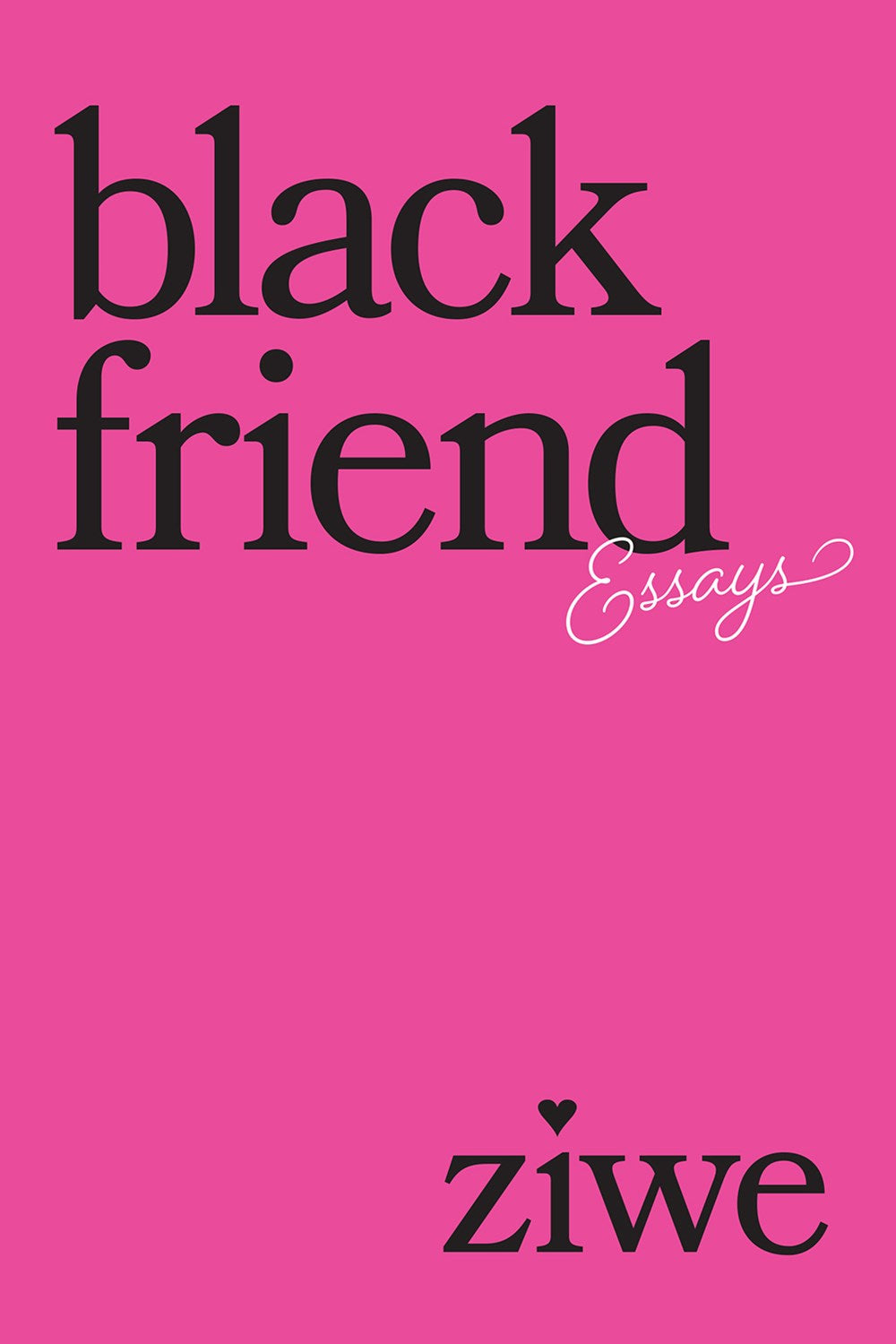 Black Friend: Essays by Ziwe Fumudoh (10/17/23)