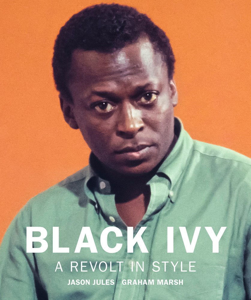 Black Ivy: A Revolt In Style by Jason Jules (Designed by Graham Marsh)