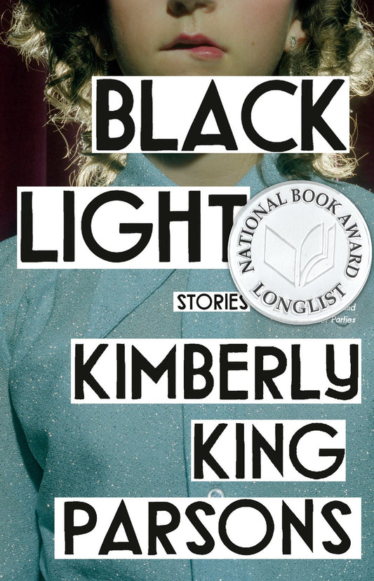 Black Light: Stories by Kimberly King Parsons