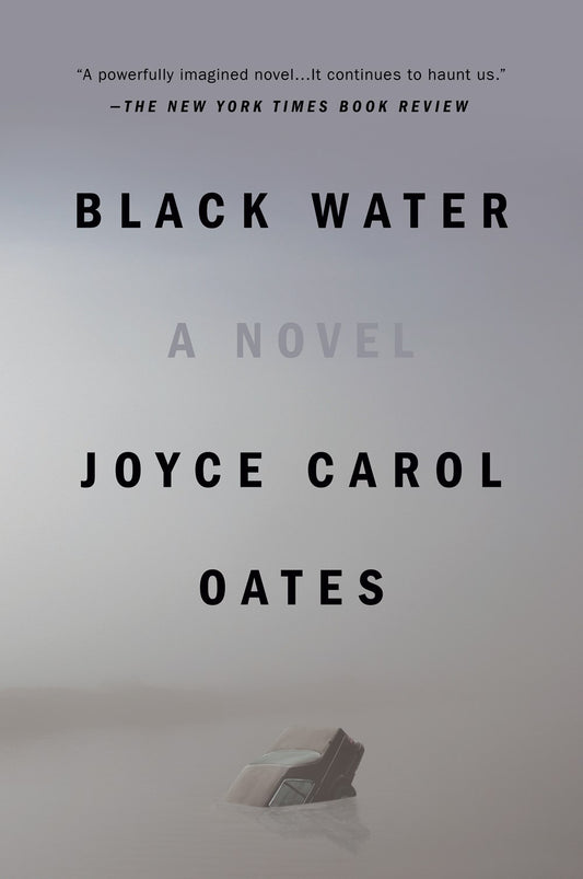 Black Water: A Novel by Joyce Carol Oates