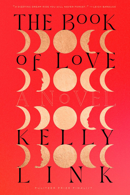 The Book of Love: A Novel by Kelly Link (2/13/24)