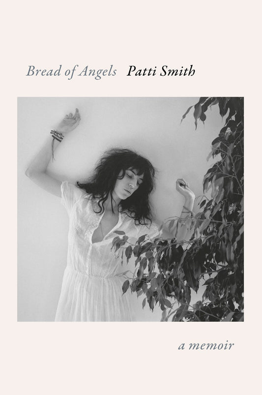 Bread of Angels: A Memoir by Patti Smith (11/4/25)