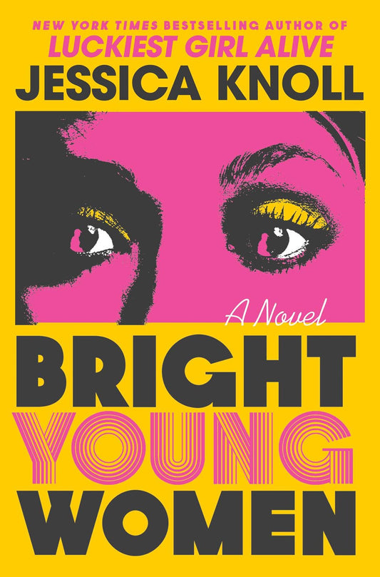 Bright Young Women: A Novel by Jessica Knoll (9/19/23)