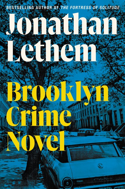 Brooklyn Crime Novel by Jonathan Lethem (10/3/23)