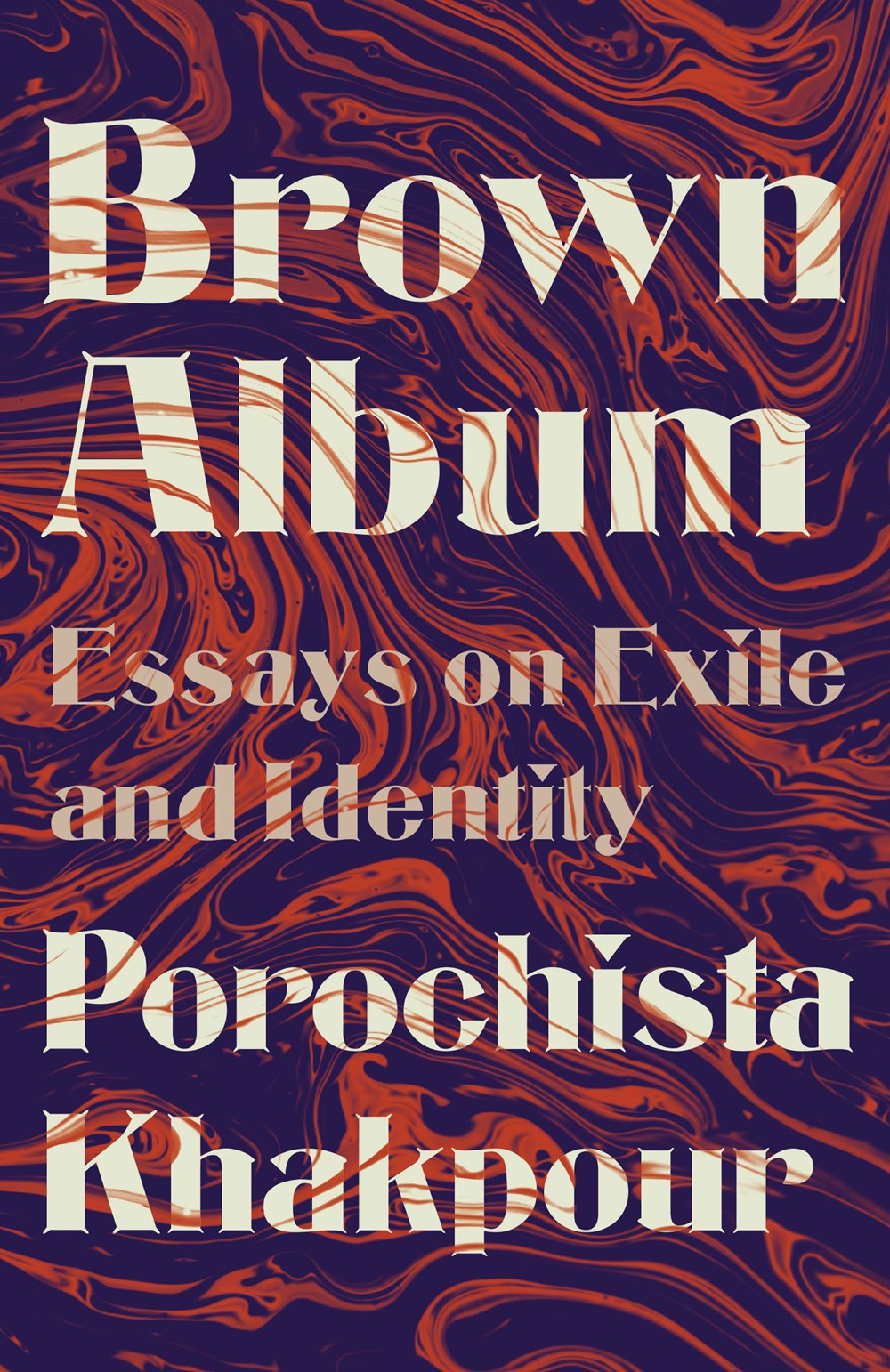 Brown Album: Esssays on Exile and Identity by Porochista Khakpour