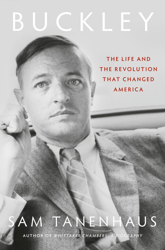 Buckley: The Life and the Revolution that Changed America by Sam Tanenhaus (1/14/25)