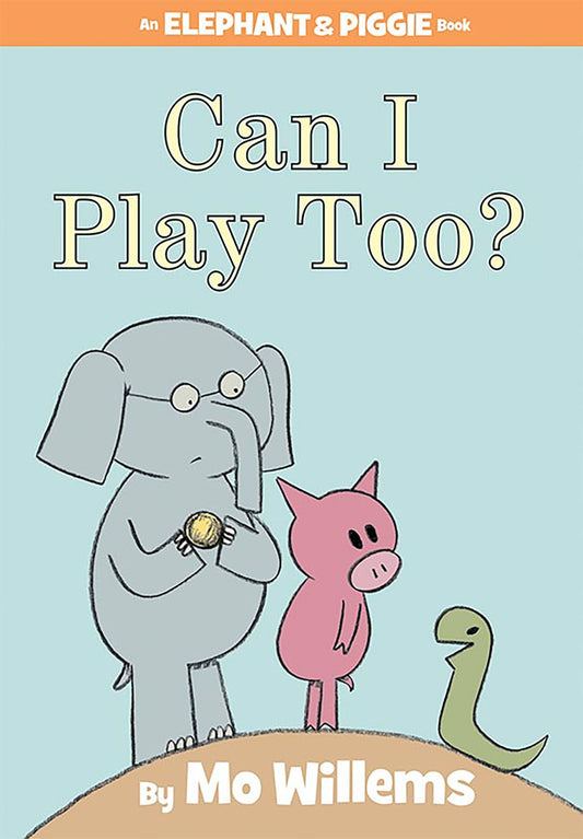 Can I Play Too? by Mo Willems (An Elephant & Piggie Book)