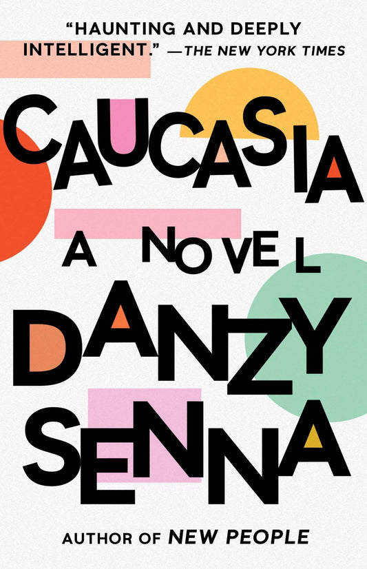 Caucasia: A Novel by Danzy Senna