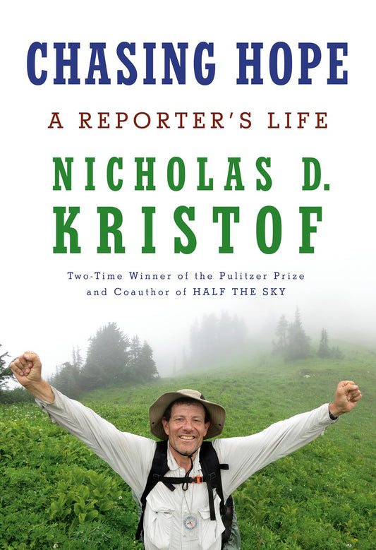 Chasing Hope: A Reporter's Life by Nicholas Kristof (5/14/24)