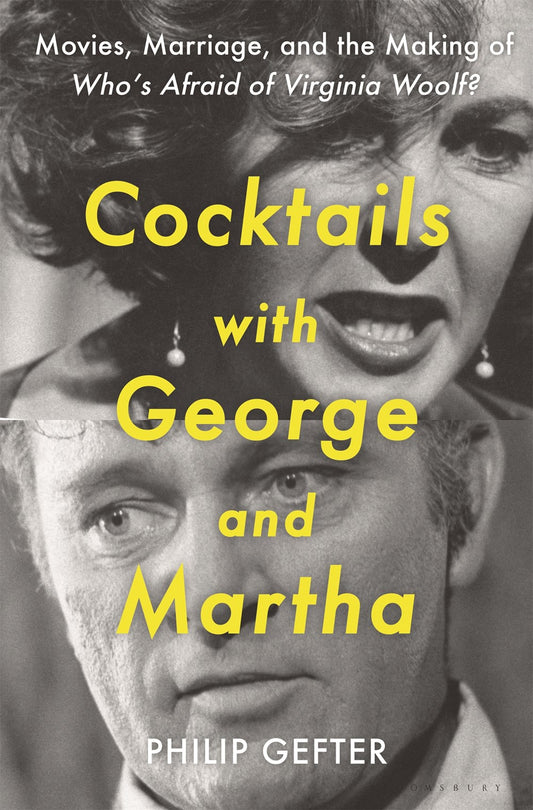 Cocktails with George and Martha: Movies, Marriage, and the Making of "Who's Afraid of Virginia Woolf?" by Philip Gefter (2/13/24)