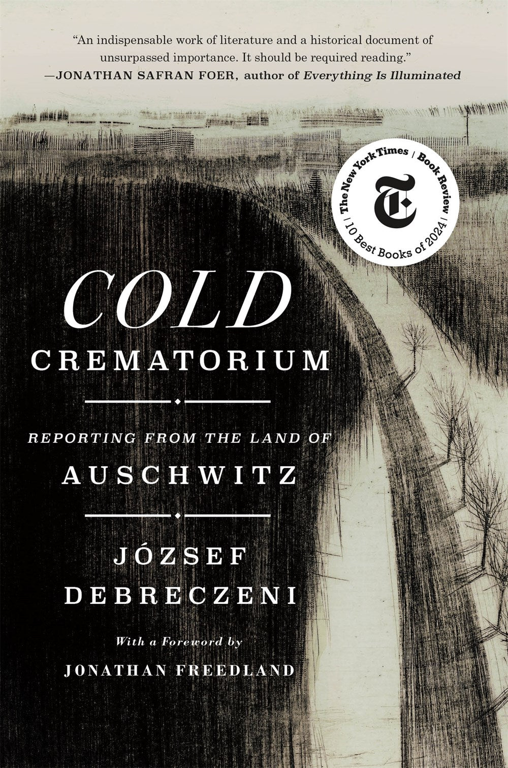 Cold Crematorium: Reporting from the Land of Auschwitz by József Debreczeni