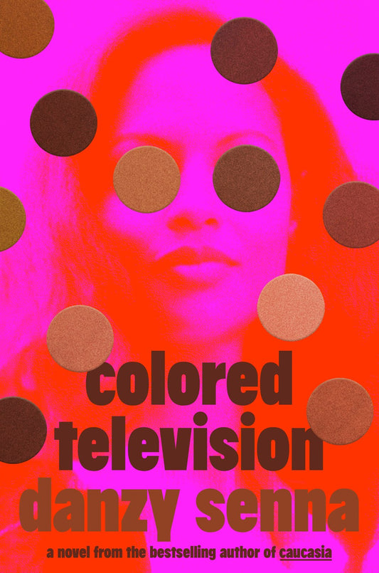 Colored Television: A Novel by Danzy Senna (7/30/24)