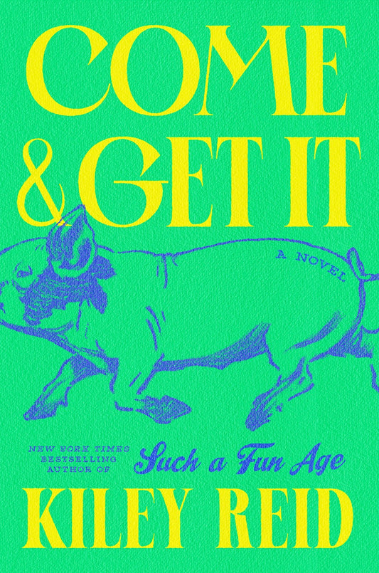 Come and Get It: A Novel by Kiley Reid (1/30/24)