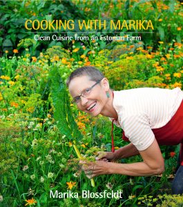 Cooking with Marika: Clean Cuisine from an Estonian Farm by Marika Blossfeldt