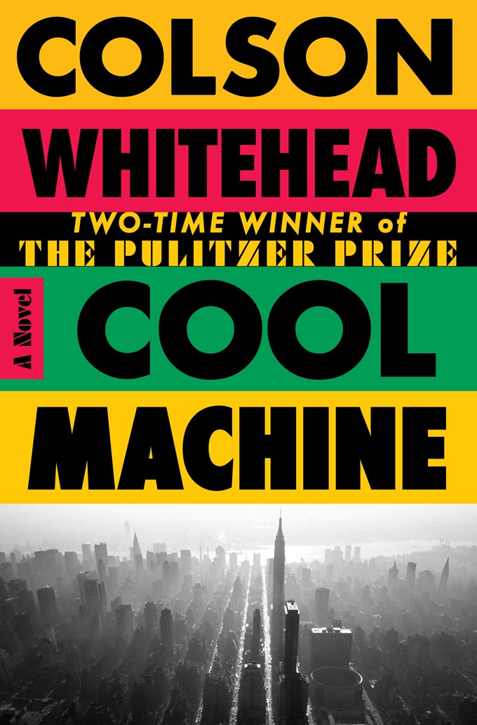 Cool Machine: A Novel by Colson Whitehead (7/21/26)