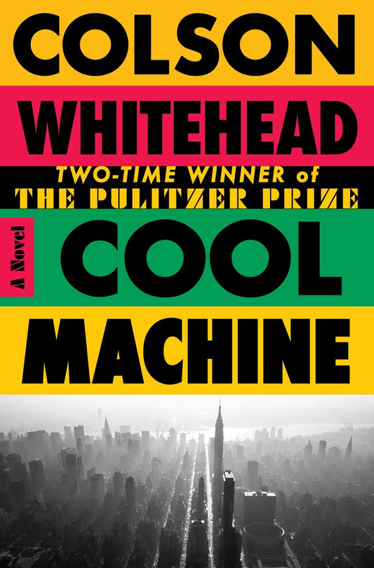 Cool Machine: A Novel by Colson Whitehead (7/21/26)