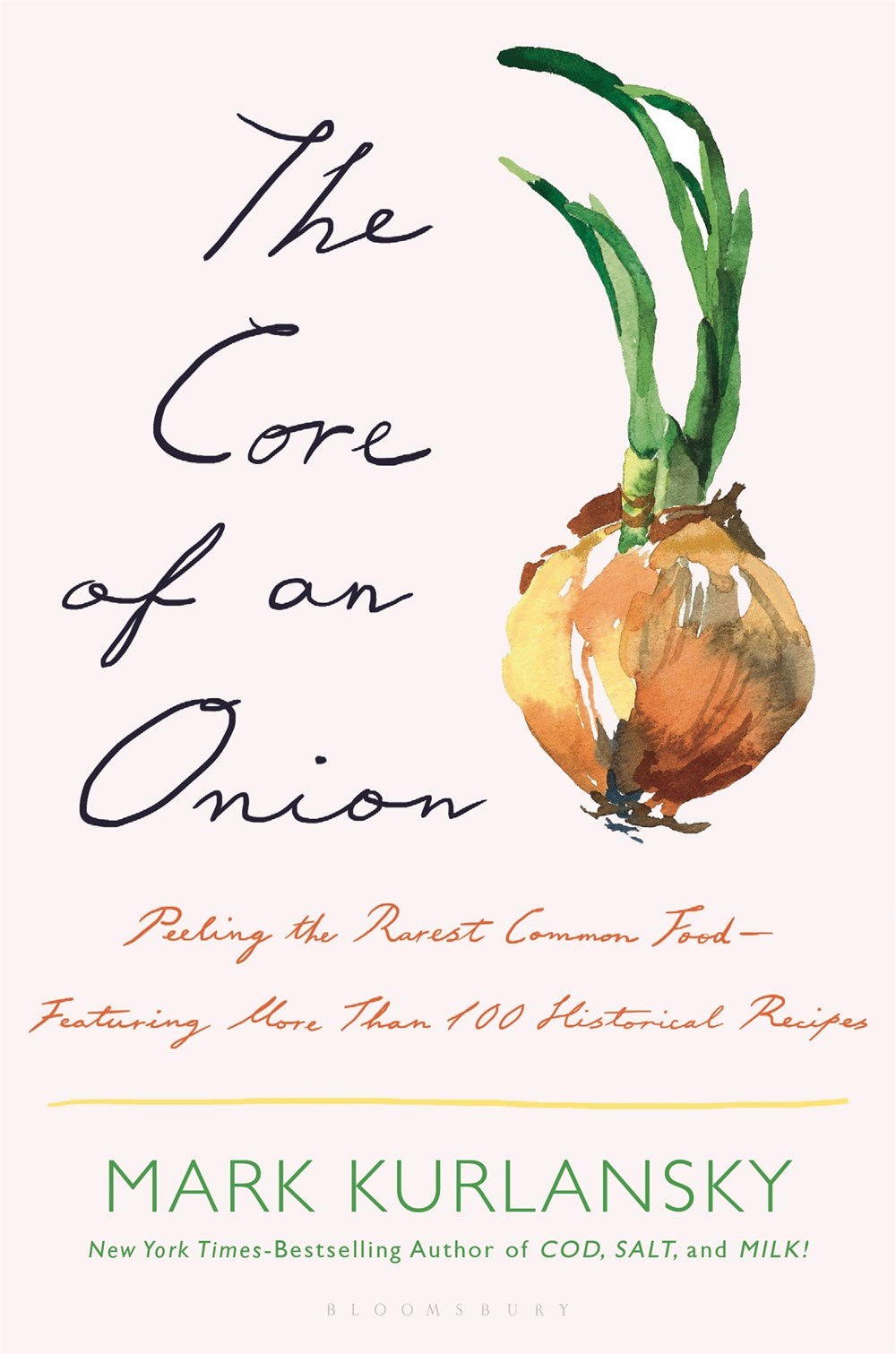 The Core of an Onion: Peeling the Rarest Common Food--Featuring More Than 100 Historical Recipes by Mark Kurlansky (11/7/23)