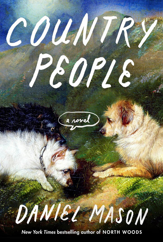 Country People: A Novel by Daniel Mason (7/7/26)