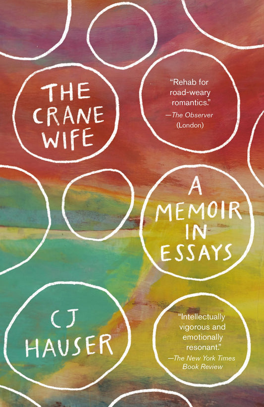 The Crane Wife: A Memoir in Essays by CJ Hauser