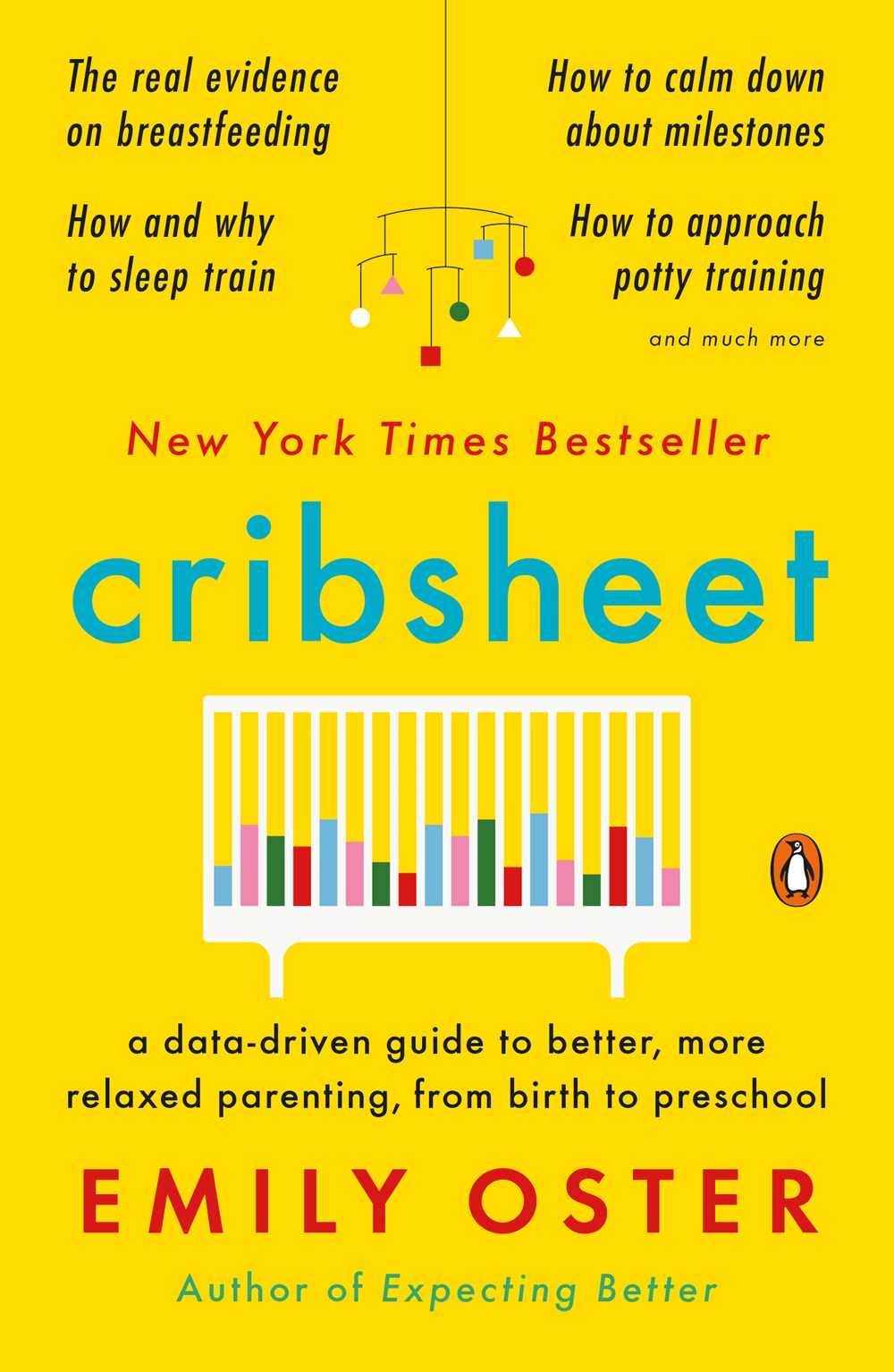 Cribsheet: A Data-Driven Guide to Better, More Relaxed Parenting from Birth to Preschool by Emily Oster