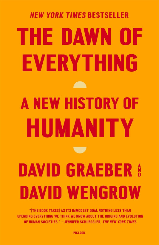 The Dawn of Everything: A New History of Humanity by David Graeber & David Wengrow