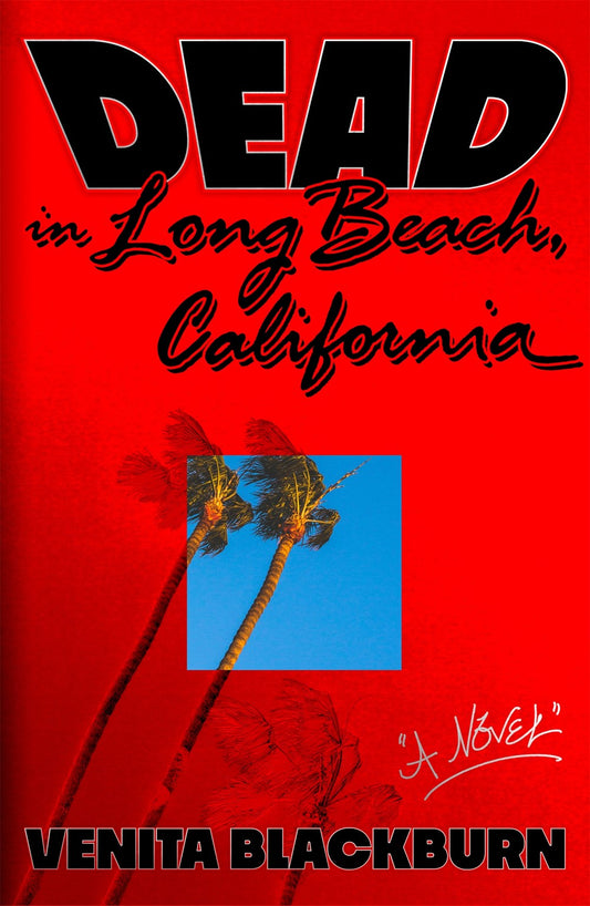 Dead in Long Beach, California by Venita Blackburn (1/23/24)