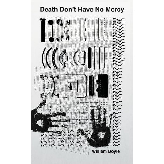 Death Don't Have No Mercy: A Novel by William Boyle