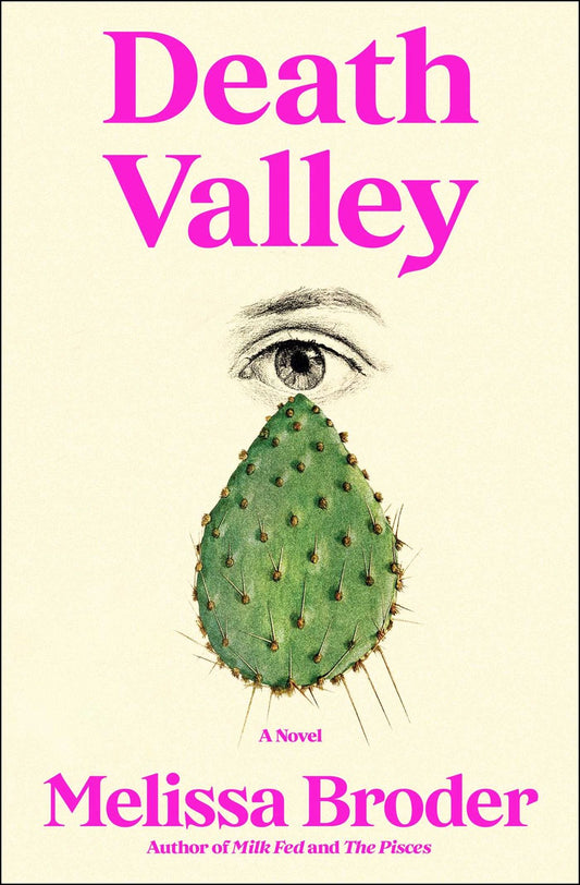 Death Valley: A Novel by Melissa Broder (10/3/23)