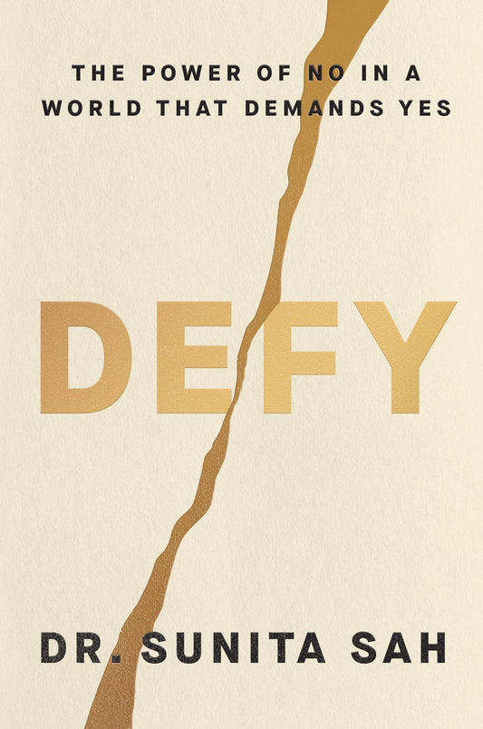 Defy: The Power of No in a World that Demands Yes by Sunita Sah (1/14/25)