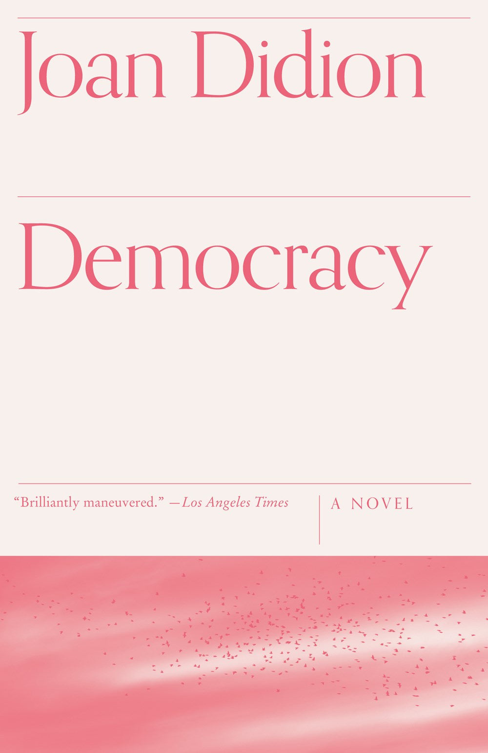 Democracy: A Novel by Joan Didion