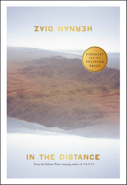 In the Distance: A Novel by Hernan Diaz (10/15/24)