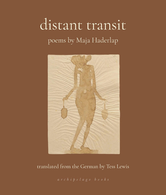 Distant Transit: Poems by Maja Haderlap (Translated from the German by Tess Lewis)