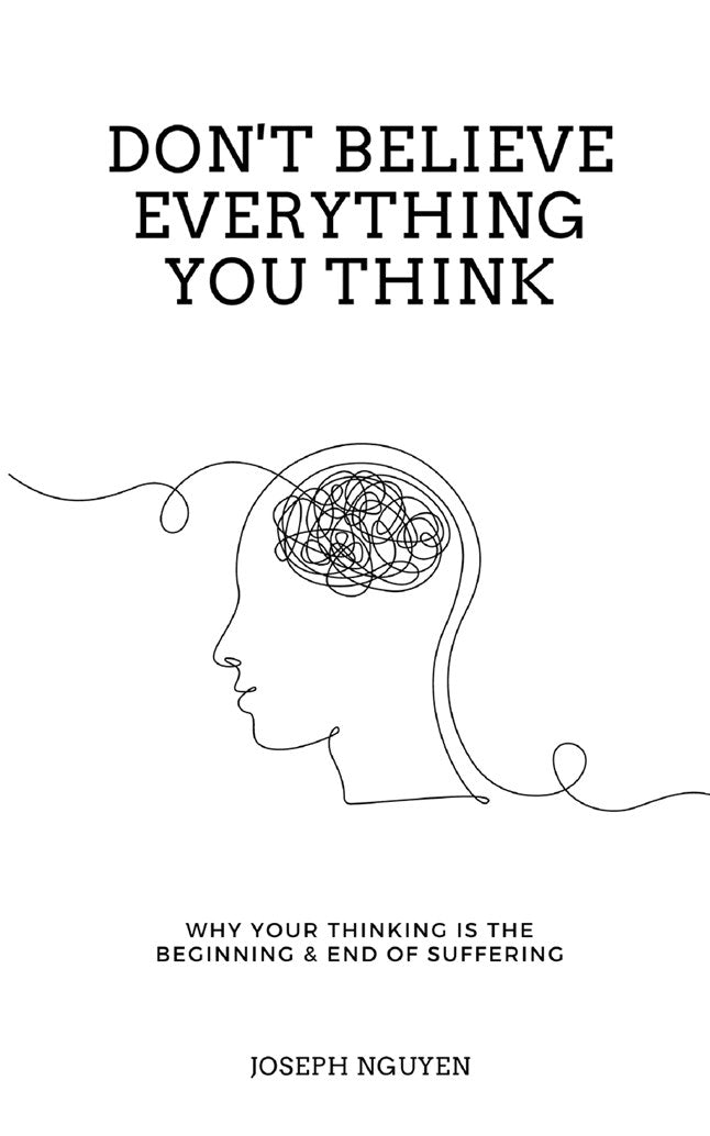 Don't Believe Everything You Think by Joseph Nguyen