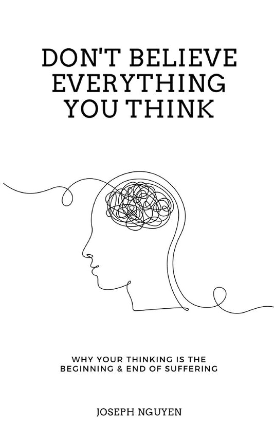 Don't Believe Everything You Think by Joseph Nguyen