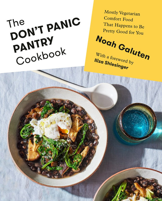 The Don't Panic Pantry Cookbook: Mostly Vegetarian Comfort Food That Happens To Be Good For You by Noah Galuten