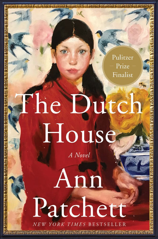 The Dutch House: A Novel by Ann Patchett