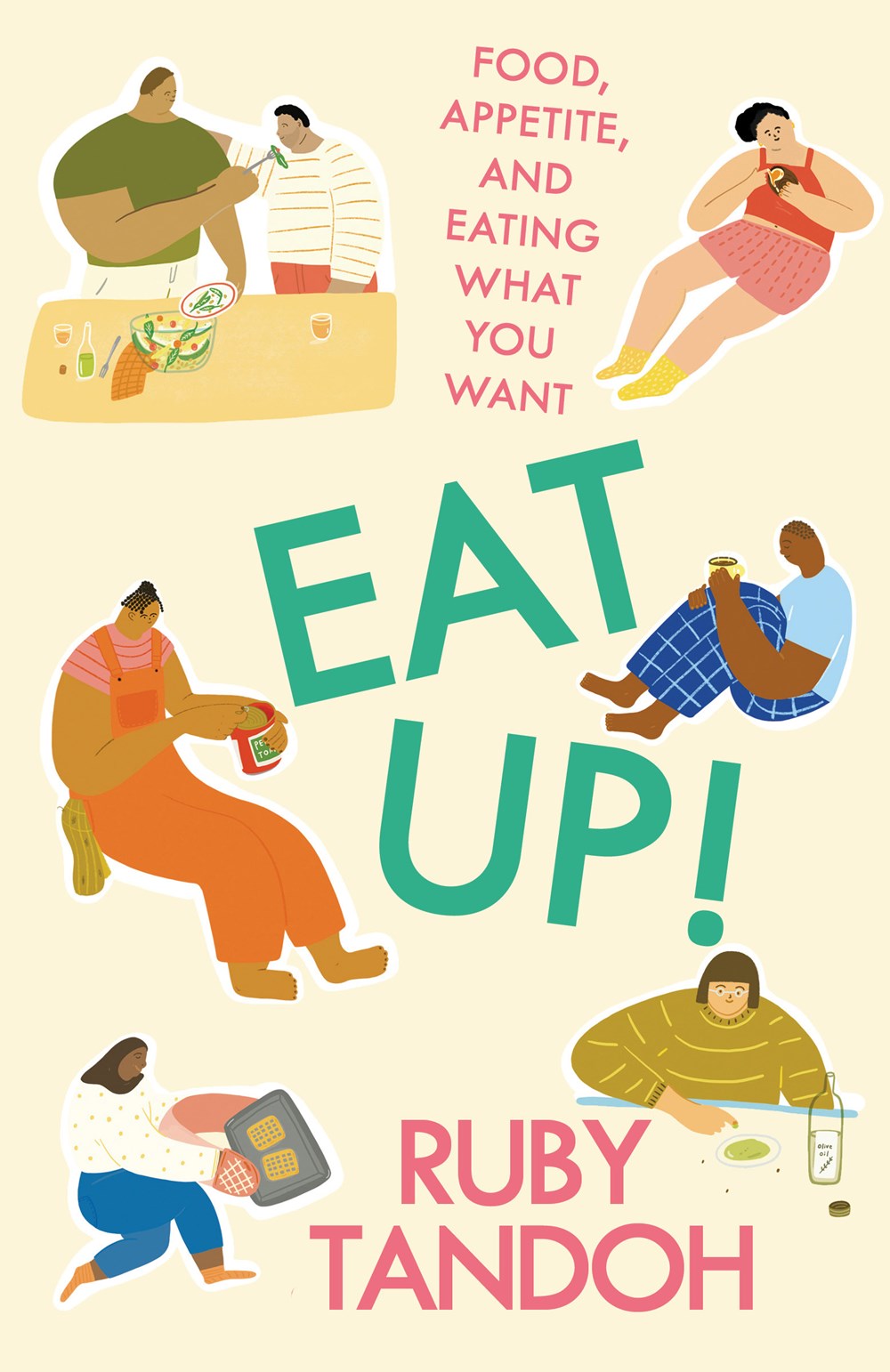 Eat Up!: Food, Appetite, and Eating What You Want by Ruby Tandoh