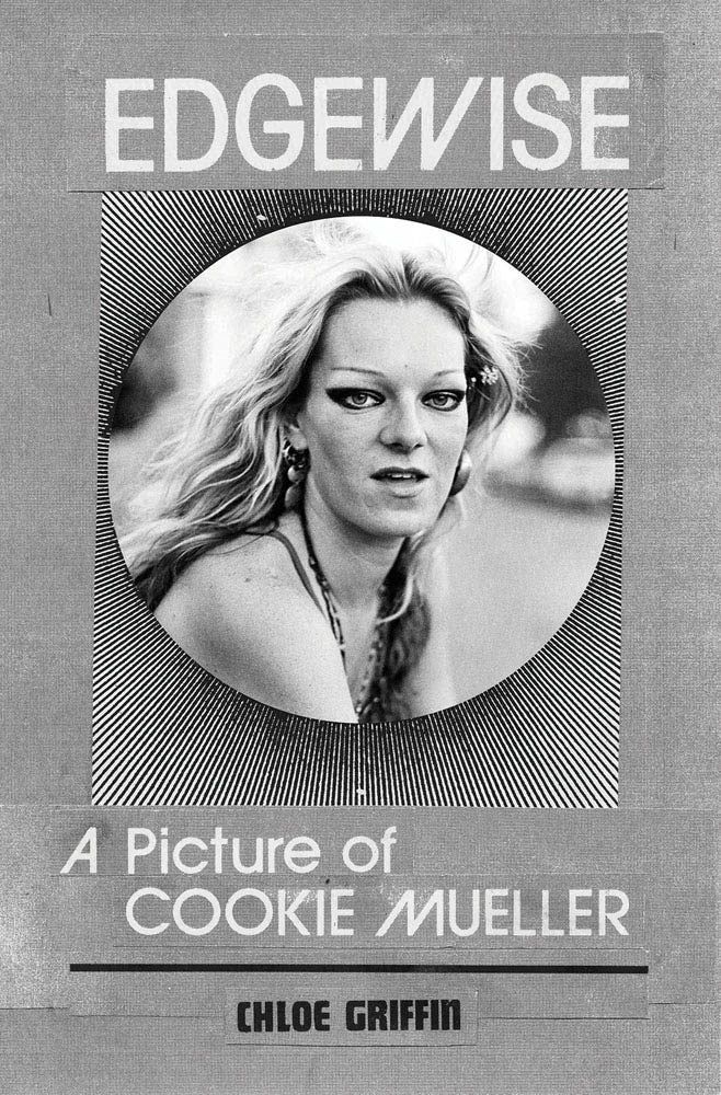 Edgewise: A Picture of Cookie Mueller by Chloe Griffin