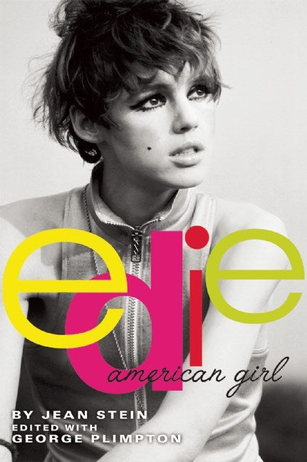 Edie: American Girl by Jean Stein (Edited by George Plimpton)