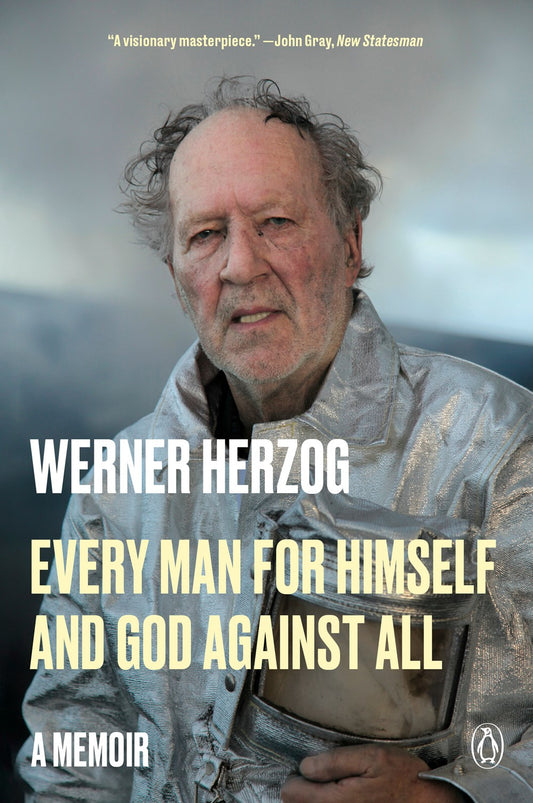 Every Man for Himself and God Against All: A Memoir by Werner Herzog (10/8/24)