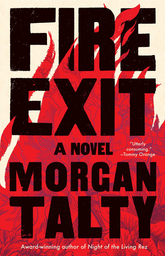 Fire Exit: A Novel by Morgan Talty (6/4/24)